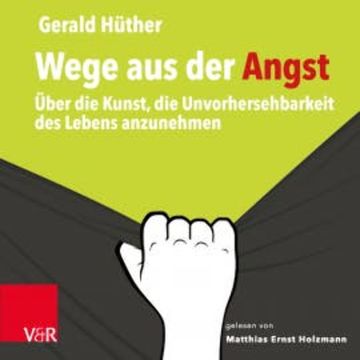 Wege aus der Angst audiobook, Gerald Hüther
