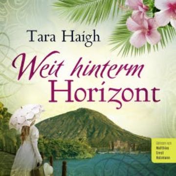 Weit hinterm Horizont audiobook, Tara Haigh