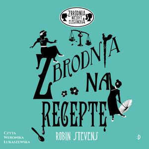 Zbrodnia na receptę. Zbrodnia niezbyt elegancka, tom 7, Robin Stevens