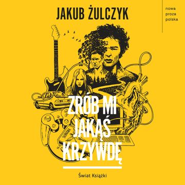 Zrób mi jakąś krzywdę audiobook, Jakub Żulczyk