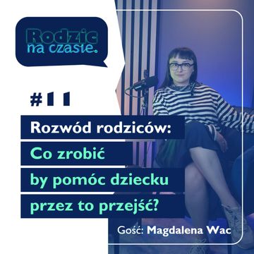 #11 Rozwód rodziców. Co zrobić by pomóc dziecku przez to przejść? audiobook, Sylwia Wilczyńska