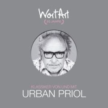30 Jahre WortArt - Klassiker von und mit Urban Priol audiobook, Urban Priol
