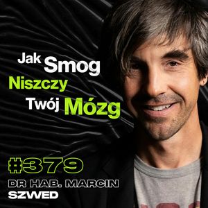 #379 Stary Diesel vs. 100 Benzyniaków, Czy Trzeba Ewakuować Kraków? ADHD - dr hab. Marcin Szwed, Przemek Górczyk