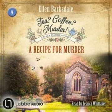 A Recipe for Murder - Tea? Coffee? Murder!, Episode 9 (Unabridged) audiobook, Ellen Barksdale