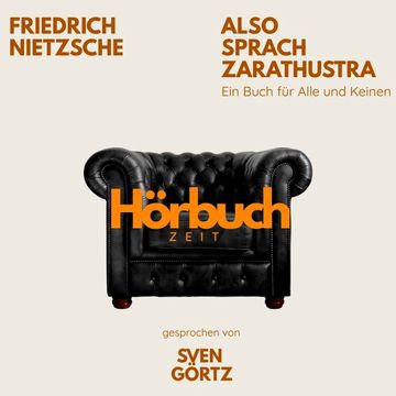 Also sprach Zarathustra. Ein Buch für Alle und Keinen. audiobook, Friedrich Nietzsche., Hörbuchzeit.