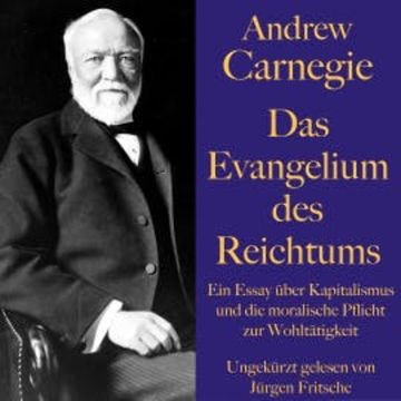 Andrew Carnegie: Das Evangelium des Reichtums audiobook, Andrew Carnegie