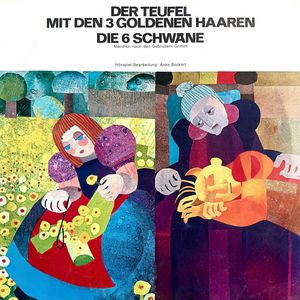 Anke Beckert, Gebrüder Grimm - Der Teufel mit den 3 goldenen Haaren / Die 6 Schwäne, Anke Beckert, Gebrüder Grimm