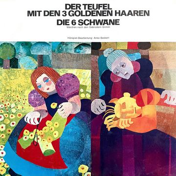 Anke Beckert, Gebrüder Grimm - Der Teufel mit den 3 goldenen Haaren / Die 6 Schwäne audiobook, Anke Beckert, Gebrüder Grimm