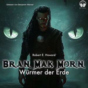 Bran Mak Morn - Würmer der Erde, Robert E. Howard