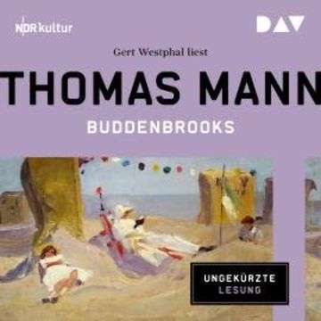 Buddenbrooks. Verfall einer Familie (Ungekürzt), Thomas Mann