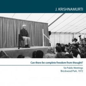 Can There Be Complete Freedom Of Thought?, Jiddu Krishnamurti