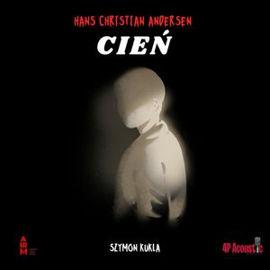 Cień. Baśnie dla dorosłych, Hans Christian Andersen