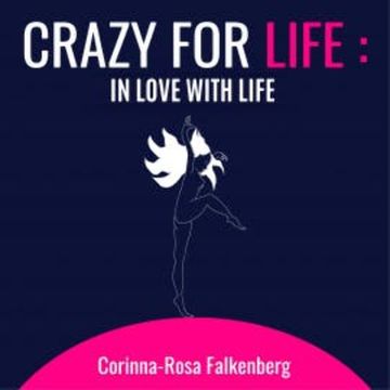Crazy for Life: in Love with Life audiobook, Corinna-Rosa Falkenberg