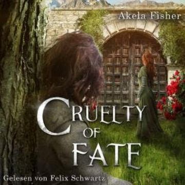 Cruelty of Fate - Cruelty Saga, Band 1 (ungekürzt) audiobook, Akela Fisher