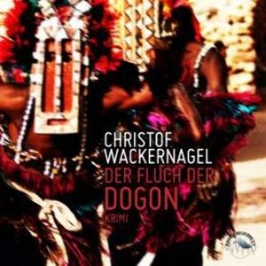 Der Fluch der Dogon (Ungekürzt), Christof Wackernagel