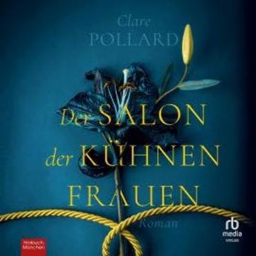 Der Salon der kühnen Frauen audiobook, Clare Pollard