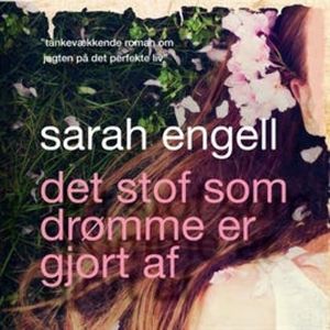 Det stof som drømme er gjort af, Sarah Engell