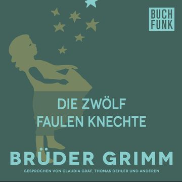 Die zwölf faulen Knechte audiobook, Gebrüder Grimm