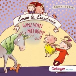 Emmi und Einschwein 3. Ganz vorn mit Horn!, Anna Böhm