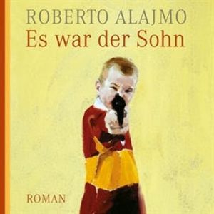 Es war der Sohn, Roberto Alajmo