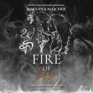 Fire of Loss, Roksana Majcher