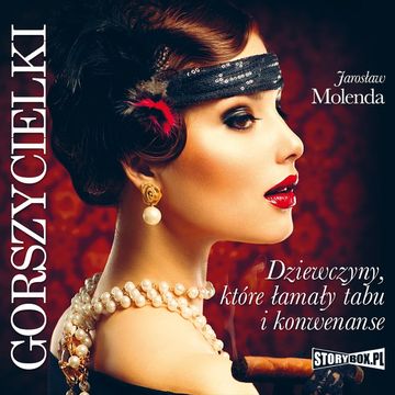 Gorszycielki. Dziewczyny, które łamały tabu i konwenanse audiobook, Jarosław Molenda