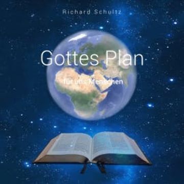 Gottes Plan für uns Menschen audiobook, Richard Schultz