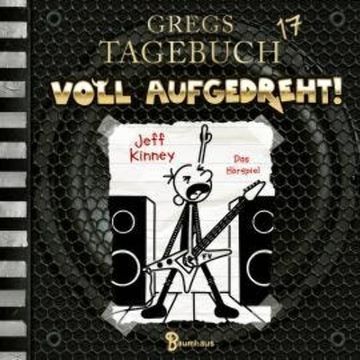 Gregs Tagebuch, Folge 17: Voll aufgedreht! audiobook, Jeff Kinney