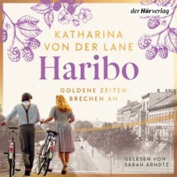 Haribo - Goldene Zeiten brechen an audiobook, Katharina von der Lane