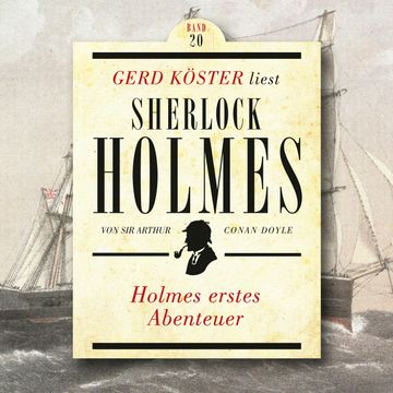 Holmes erstes Abenteuer - Gerd Köster liest Sherlock Holmes, Band 20 (Ungekürzt) audiobook, Sir Arthur Conan Doyle
