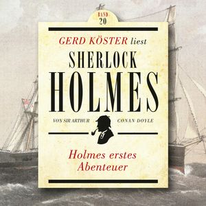 Holmes erstes Abenteuer - Gerd Köster liest Sherlock Holmes, Band 20 (Ungekürzt), Sir Arthur Conan Doyle