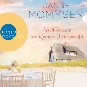 Inselhochzeit im kleinen Friesencafé - Die kleine Friesencafé-Reihe, Band 3 (Ungekürzte Lesung), Janne Mommsen