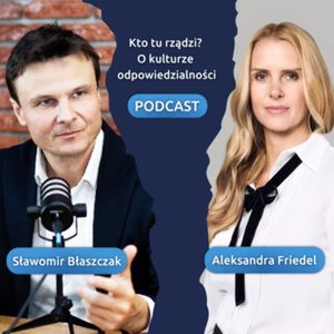 Jak budować partnerską kulturę odpowiedzialności w złożonym biznesie ubezpieczeniowym? Gość: Aleksandra Friedel, epizod 9, Sławek Błaszczak