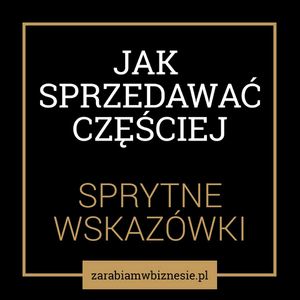Jak sprzedawać częściej, czyli pomysły okazje zakupowe - odc. 12., Adam Grzesik