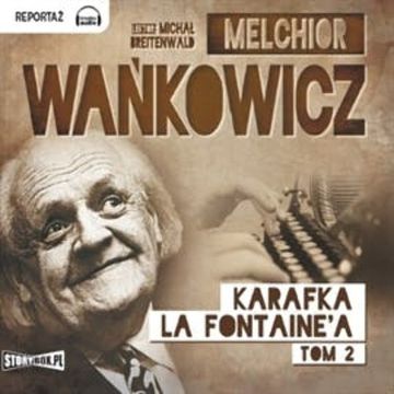 Karafka La Fontaine’a, Tom 2, Melchior Wańkowicz