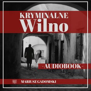 Kryminalne Wilno, Mariusz Gadomski