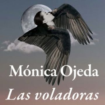 Las voladoras audiobook, Mónica Ojeda