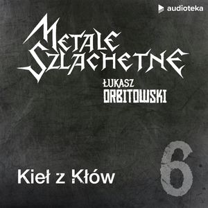 Metale szlachetne. Odcinek 6: Kieł z Kłów, Łukasz Orbitowski