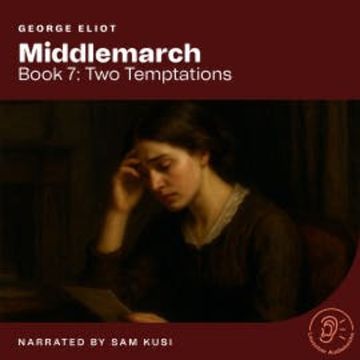 Middlemarch (Book 7: Two Temptations) audiobook, George Eliot