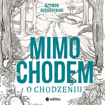 Mimochodem o chodzeniu audiobook, Szymon Augustyniak