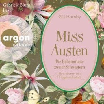 Miss Austen - Die Geheimnisse zweier Schwestern (Ungekürzte Lesung) audiobook, Gill Hornby