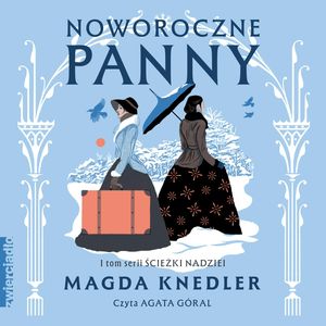 Noworoczne panny. Ścieżki nadziei. Tom 1, Magda Knedler