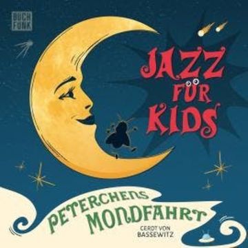 Peterchens Mondfahrt - Jazz für Kids audiobook, Gerdt von Bassewitz