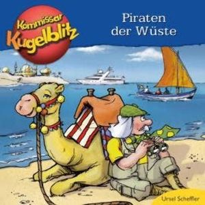 Piraten der Wüste - Kommissar Kugelblitz (Ungekürzt), Ursel Scheffler