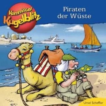 Piraten der Wüste - Kommissar Kugelblitz (Ungekürzt) audiobook, Ursel Scheffler