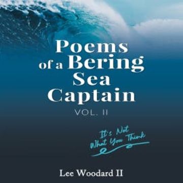 Poems of a Bering Sea Captain Vol 2 audiobook, Lee Woodard II