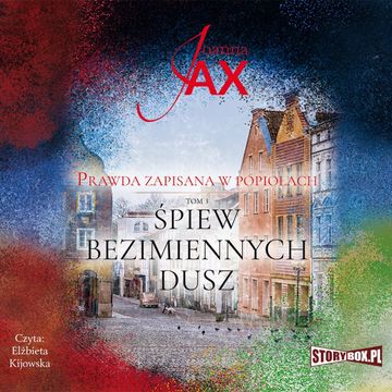 Prawda zapisana w popiołach. Tom 3. Śpiew bezimiennych dusz audiobook, Joanna Jax