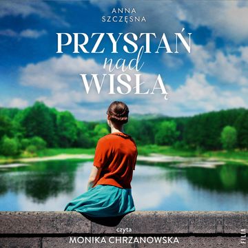 Przystań nad Wisłą audiobook, Anna Szczęsna