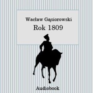 Rok 1809, Wacław Gąsiorowski