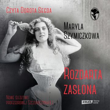 Rozdarta zasłona audiobook, Jacek Dehnel, Maryla Szymiczkowa, Piotr Tarczyński